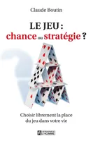 Le jeu : chance ou stratégie ?, choisir librement la place du jeu dans votre vie