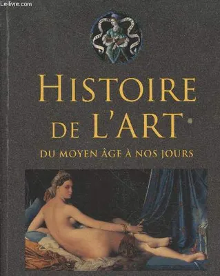 Histoire de l'art - Du Moyen Age à nos jours, du Moyen âge à nos jours