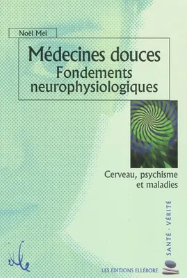 Médecines douces : fondements neurophysiologiques, fondements neurophysiologiques