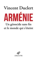 Arménie, Un génocide sans fin et le monde qui s’éteint