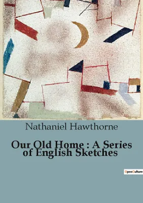 Our Old Home : A Series of English Sketches
