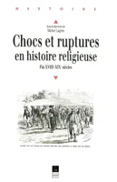 Chocs et ruptures en histoire religieuse, Fin XVIIIe-XIXe siècles