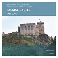 Falaise Castle (Calvados), A princely fortress at the heart of Norman history