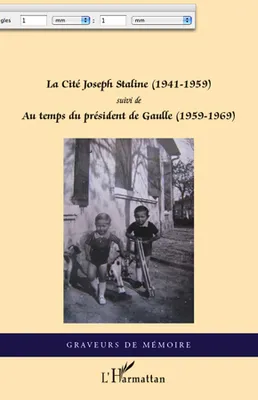 La Cité Joseph Staline (1941 - 1959), Suivi de - Au temps du président de Gaulle (1959 - 1969)