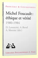 Michel Foucault: éthique et vérité, 1980-1984