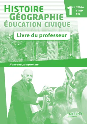 Histoire-Géographie 1res STD2A/STI2D/STL - Livre professeur - Ed.2011