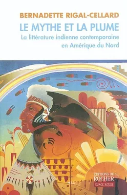 Le Mythe et la Plume, La littérature indienne contemporaine en Amérique du Nord