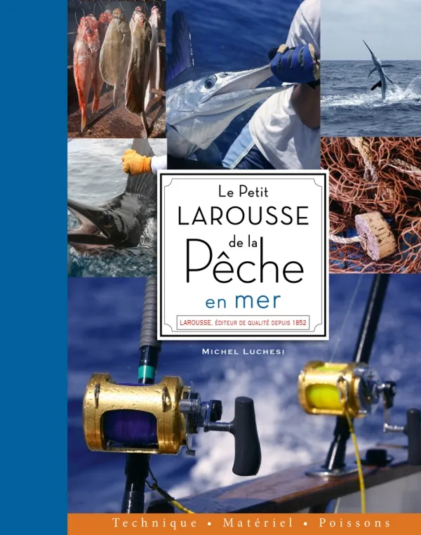 Livres Mer Le Petit Larousse de la pêche en mer Laurent Blondel, Gismonde Curiace, Jean-Paul Doron