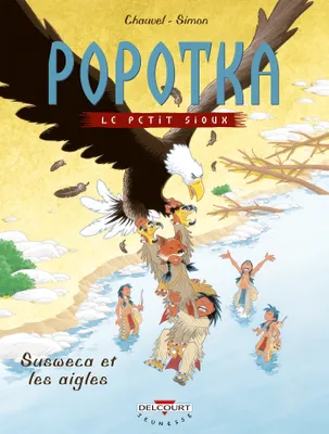 5, Popotka le petit sioux T05, Susweca et les aigles
