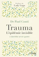 Trauma, l'épidémie invisible, L'identifier et en guérir