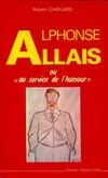 Alphonse Allais ou au service de l'humour, ou Au service de l'humour