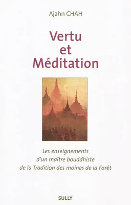 Livre 1, Vertu et méditation, Les enseignements d'un Maître bouddhiste de la Tradition des moines de forêt