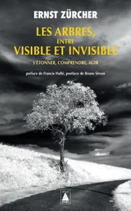 Les arbres, entre visible et invisible, S'étonner, comprendre, agir