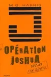1, Opération Joshua. Dossier confidentiel, dossier confidentiel