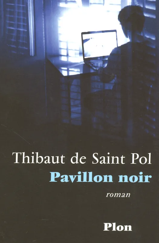 Livres Littérature et Essais littéraires Romans contemporains Francophones Pavillon noir, roman Thibaut de Saint-Pol