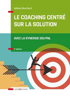 Le Coaching Centré sur la Solution - 2e éd., Avec la synergie IOS/PNL