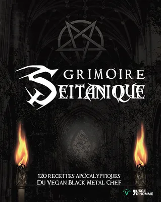 Grimoire seitanique, 120 recettes apocalyptiques du vegan black metal chef