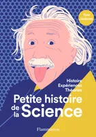 Petite histoire de la science, Histoire - Expériences - Théories
