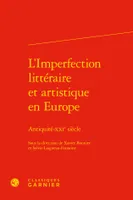 L'imperfection littéraire et artistique en Europe, Antiquité-xxie siècle