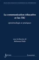 La communication éducative et les TIC : épistémologie et pratiques, épistémologie et pratiques