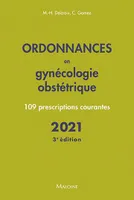 Ordonnances en gynécologie obstétrique, 109 prescriptions courantes