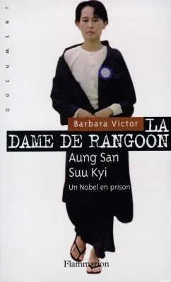Livres Sciences Humaines et Sociales Actualités La Dame de Rangoon, Aung San Suu Kyi, un Nobel en prison Barbara Victor