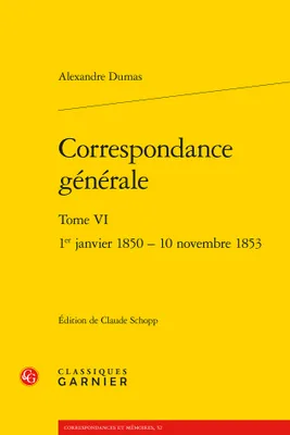 Correspondance générale, 1er janvier 1850 - 10 novembre 1853