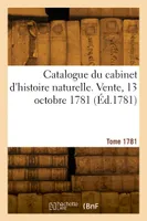 Catalogue du cabinet d'histoire naturelle. Vente, 13 octobre 1781