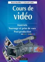 Cours de vidéo - Matériels, tournage et prise de vues, post-production, matériels, tournage et prise de vues, post-production