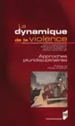 La Dynamique de la violence, Approches pluridisciplinaires
