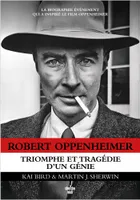 Robert Oppenheimer, Triomphe et tragédie d'un génie