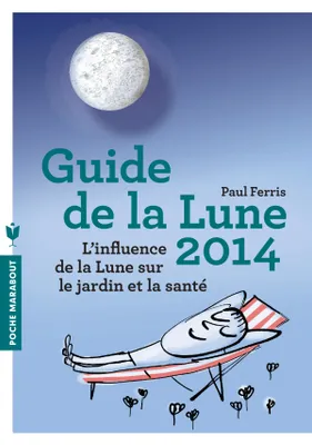 Guide de la lune 2014, la lune et ses influences