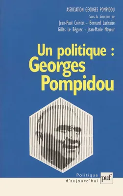 Un politique : Georges Pompidou, Association Georges Pompidou, colloque