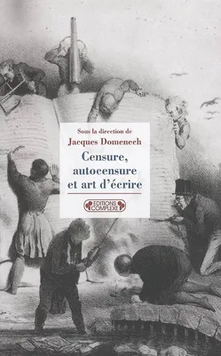 Censure, autocensure et art d'écrire - de l'Antiquité à nos jours, de l'Antiquité à nos jours