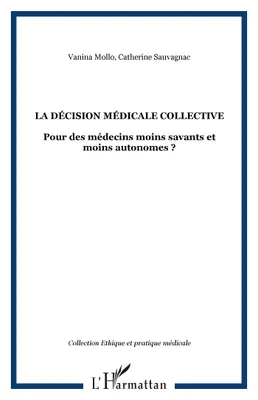 La décision médicale collective, Pour des médecins moins savants et moins autonomes ?