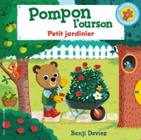 Pompon l'ourson : Petit jardinier