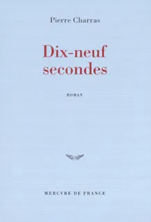 Dix-neuf secondes, roman Pierre Charras