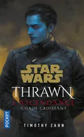 Star Wars Thrawn : L'Ascendance, Tome 1 - Chaos croissant