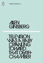 Allen Ginsberg Television Was a Baby Crawling Toward That Deathchamber (Penguin Modern) /anglais