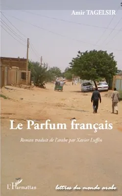 Le parfum français, Roman traduit de l'arabe par Xavier Luffin