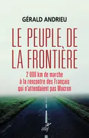 Le peuple de la frontière , 2.000 kilomètres de marche à la rencontre des Français qui n'attendaient