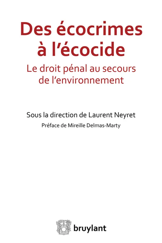 Livres Économie-Droit-Gestion Droit Droit public Des écocrimes à l'écocide, Le droit pénal au secours de l'environnement Mireille Delmas-Marty