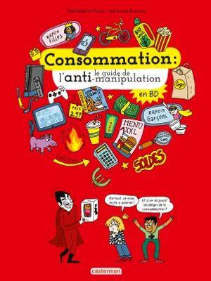 Le monde actuel en BD, Consommation : le guide de l'anti-manipulation en BD, Le guide de l'anti-manipulation en bd