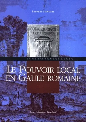 Le pouvoir local en Gaule romaine