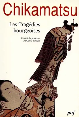 Les tragédies bourgeoises., 1, Les tragédies bourgeoises
