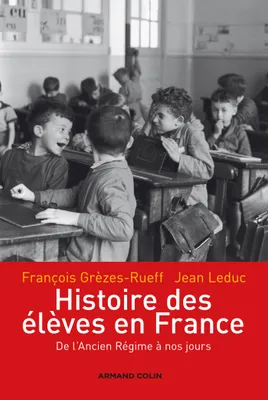 Histoire des élèves en France - De l'Ancien Régime à nos jours, De l'Ancien Régime à nos jours