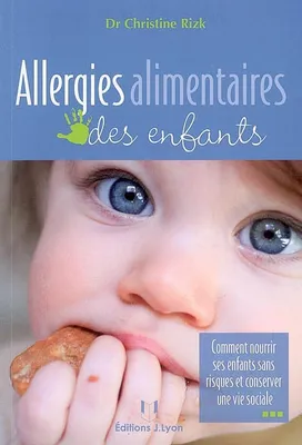 Allergies alimentaires des enfants, comment nourrir ses enfants sans risques et conserver une vie sociale
