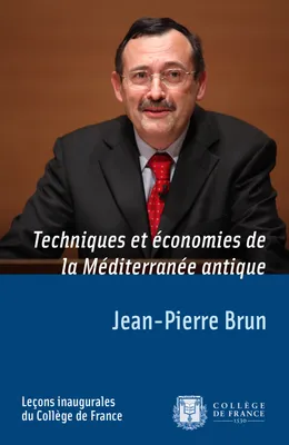 Techniques et économies de la Méditerranée antique, Leçon inaugurale prononcée le jeudi 5 avril 2012