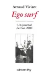 Ego surf : Un journal de l'an 2000 Viviant, Arnaud, un journal de l'an 2000 Arnaud Viviant