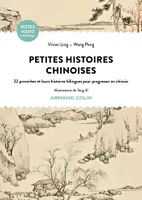 Petites histoires chinoises, 22 proverbes et leurs histoires bilingues pour progresser en chinois